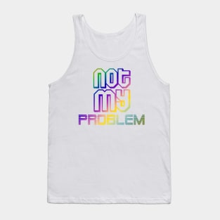 not my problemquotes themed graphic design by ironpalette Tank Top